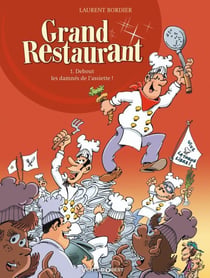 Grand restaurant Tome 1 - debout les damnés de l'assiette !