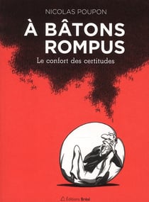 À bâtons rompus - le confort des certitudes