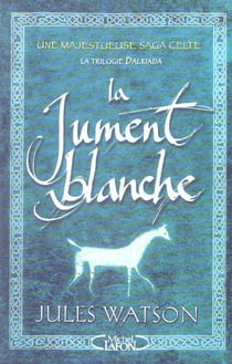 La trilogie dalriada - la jument blanche