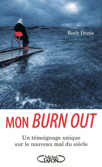 Mon burn out - Un témoignage unique sur le nouveau mal du siècle