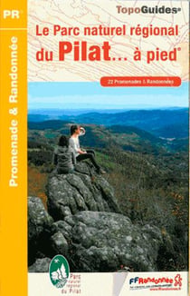 Le parc naturel régional du Pilat... à pied (édition 2014)