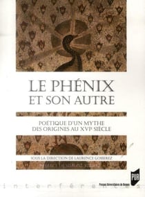 Le phénix et son autre - poétique d'un mythe