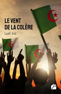 Le vent de la colère - récit d'un témoin du Hirak