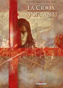 La croix sanglante Tome 1 : guerre sainte