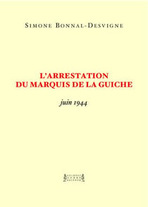 L'arrestation du marquis de la guiche : juin 1944