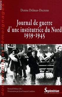 Journal de guerre d une institutrice du Nord (1939-1945) à Dunkerke, Arras, Bailleul, Hazebrouck