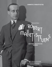 Robert Mallet-Stevens - agir pour l'architecture moderne
