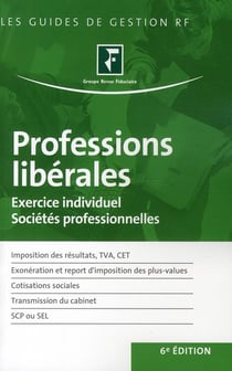 Professions libérales - exercice individuel, sociétés professionnelles (6e édition)