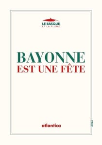 Bayonne est une fête : concours littéraire des fêtes de Bayonne