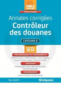 Annales corrigées - contrôleur des douanes - catégorie B - concours 2016