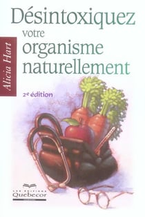 Desintoxiquez votre organisme naturellement 2ed