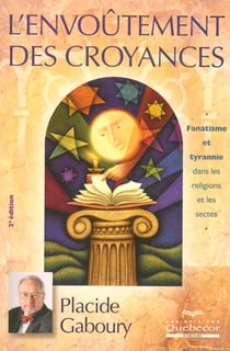 L'envoutement des coryances - fanatisme et tyrannie dans les religions et les sectes