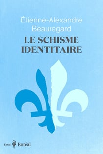 Le schisme identitaire - Guerre culturelle et imaginaire québécois