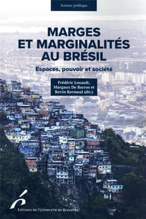 Marges et marginalités au Brésil : espaces, pouvoir et société