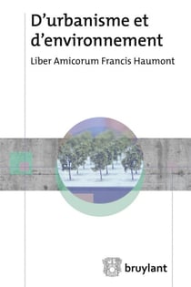 D'urbanisme et d'environnement - liber amicorum Francis Haumont