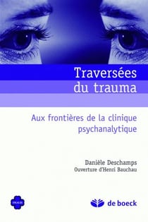 Traversées du trauma - aux frontières de la clinique psychanalytique