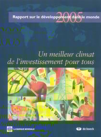 Rapport mondial sur le developpementdans le monde - 2005 un meilleur climat de l'investissement pour (édition 2005)