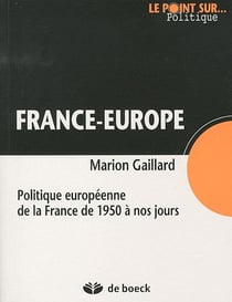 France-europe - politique européenne de la france de 1950 à nos jours