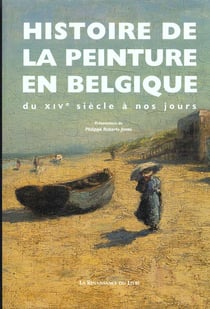 Histoire de la peinture en belgique du xiveme siecle a nos jours