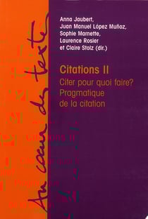 Citations Tome 2 - citer pour quoi faire ? pragmatique de la citation