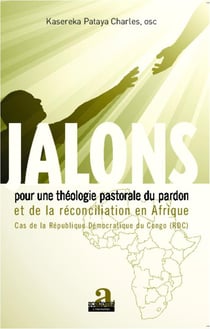 Jalons pour une théologie du pardon et de la réconciliation en Afrique - cas de la République Démocratique du Congo