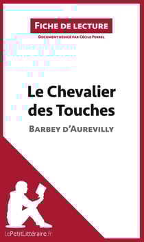 Fiche de lecture : le chevalier des touches de Barbey d'Aurevilly - analyse complète de l'oeuvre et résumé