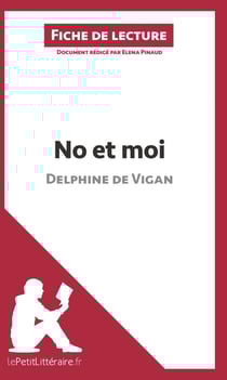 Fiche de lecture : No et moi de Delphine de Vigan - résumé complet et analyse détaillée de l'oeuvre