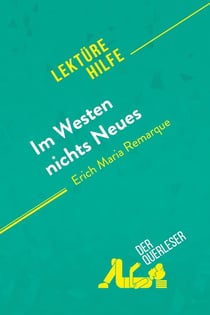 Im Westen nichts Neues von Erich Maria Remarque (LektÃ¼rehilfe) : Detaillierte Zusammenfassung, Personenanalyse und Interpretation