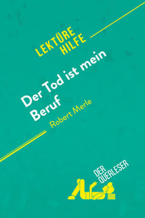 Der Tod ist mein Beruf von Robert Merle (Lektürehilfe) : Detaillierte Zusammenfassung, Personenanalyse und Interpretation