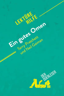 Ein gutes Omen von Terry Pratchett und Neil Gaiman (Lektürehilfe) : Detaillierte Zusammenfassung, Personenanalyse und Interpretation