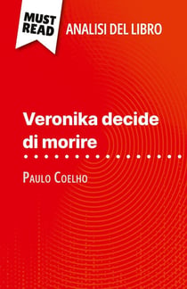 Veronika decide di morire di Paulo Coelho (Analisi del libro) : Analisi completa e sintesi dettagliata del lavoro