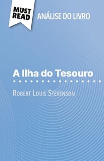 A Ilha do Tesouro de Robert Louis Stevenson (Analise do livro) : Analise completa e resumo pormenorizado do trabalho