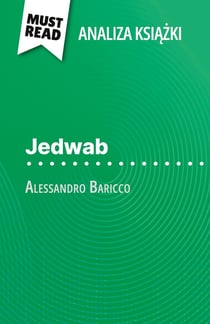 Jedwab ksiazka Alessandro Baricco (Analiza ksiazki) : Pelna analiza i szczególowe podsumowanie pracy