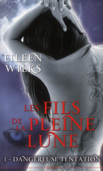 Les fils de la pleine lune Tome 1 - dangereuse tentation