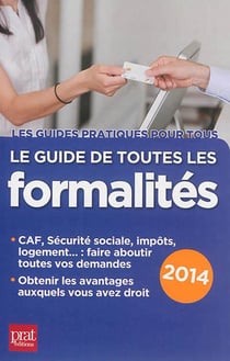Le guide de toutes les formalités 2014 - vos droits et avantages