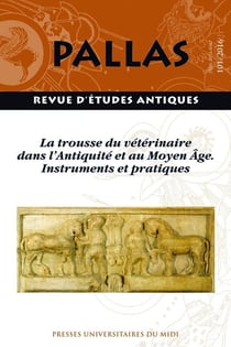 Revue Pallas n.101 : la trousse du vétérinaire dans l'Antiquité et au Moyen Age, instruments pratiques
