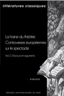 La haine du théâtre - controverses européennes sur le spectacle Tome 2 - discours et arguments