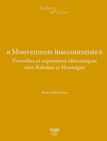 "mouvements inaccoutumés" : proverbes et expressions idiomatiques chez Rabelais et Montaigne