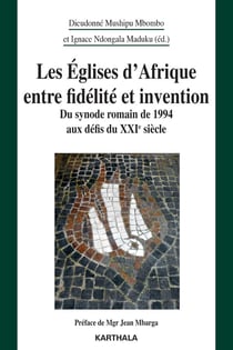 Les Églises d'Afrique entre fidélité et invention : du synode romain de 1994 aux défis du XXIe siècle