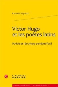 Victor Hugo et les poètes latins - poésie et réécriture pendant l'exil