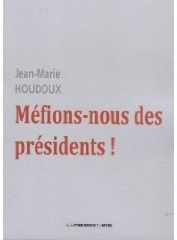 MEFIONS-NOUS DES PRESIDENTS !