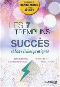 Les 7 tremplins du succès et leurs fiches pratiques - respiration, ho'oponopono, leadership, méditation