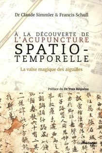 À la découverte de l'acupuncture spatio-temporelle - la valse magique des aiguilles