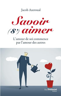 Savoir (s')aimer - l'amour de soi commence par l'amour des autres