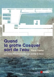 Quand la grotte Cosquer sort de l'eau : la villa Méditerranée en porte à faux