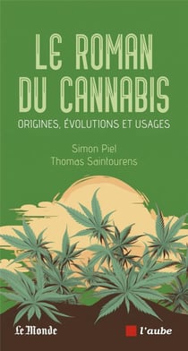 Le roman du cannabis : Origines, évolutions et usages