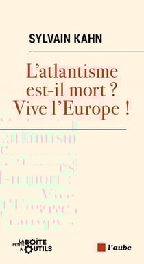 L'atlantisme est mort ? Vive l'Europe !