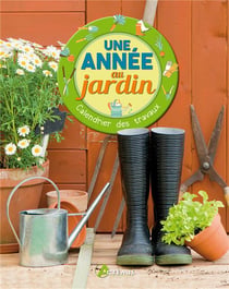 Une année au jardin - calendrier des travaux