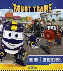 Robot trains - victor à la rescousse