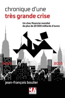 Chroniques d'une très grande crise - un choc financier mondial de plus de 20 000 milliards d'euros